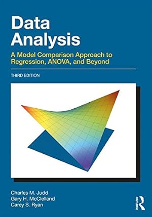 Seller image for Data Analysis: A Model Comparison Approach To Regression, ANOVA, and Beyond, Third Edition by Judd, Charles M., McClelland, Gary H., Ryan, Carey S. [Paperback ] for sale by booksXpress