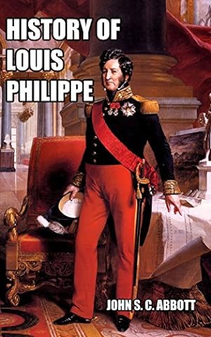 Imagen del vendedor de History of Louis Philippe by Abbott, John S. C. [Hardcover ] a la venta por booksXpress