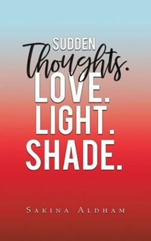Seller image for Sudden Thoughts. Love. Light. Shade by Aldham, Sakina [Paperback ] for sale by booksXpress