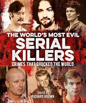 Seller image for The World's Most Evil Serial Killers: Crimes that Shocked the World by Cimino, Al, Durden Smith, Jo, Roland, Paul, Marlowe, John, McQueen, Victor, Greig, Charlotte [Paperback ] for sale by booksXpress