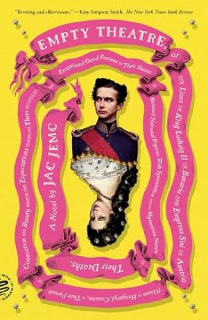Bild des Verkufers fr Empty Theatre: A Novel: or The Lives of King Ludwig II of Bavaria and Empress Sisi of Austria (Queen of Hungary), Cousins, in Their Pursuit of Connection and Beauty. by Jemc, Jac [Paperback ] zum Verkauf von booksXpress