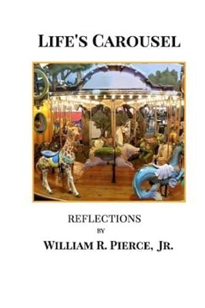 Bild des Verkufers fr Life's Carousel by Jr, William R Pierce [Paperback ] zum Verkauf von booksXpress