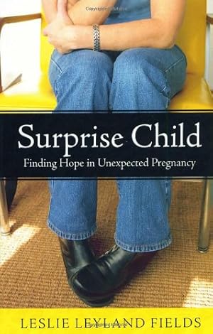Image du vendeur pour Surprise Child: Finding Hope in Unexpected Pregnancy by Fields, Leslie Leyland [Paperback ] mis en vente par booksXpress