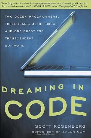 Seller image for Dreaming in Code: Two Dozen Programmers, Three Years, 4,732 Bugs, and One Quest for Transcendent Software by Rosenberg, Scott [Paperback ] for sale by booksXpress