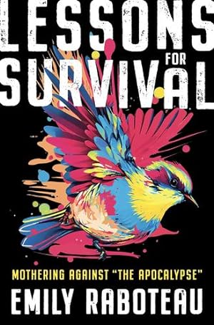 Immagine del venditore per Lessons for Survival: Mothering Against the Apocalypse by Raboteau, Emily [Hardcover ] venduto da booksXpress