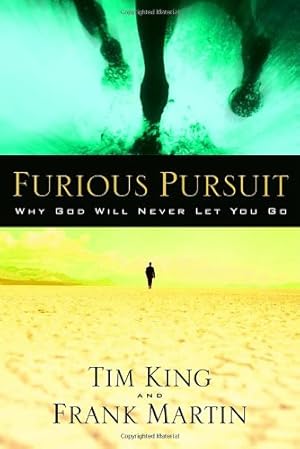 Imagen del vendedor de Furious Pursuit: Why God Will Never Let You Go by King, Tim, Martin, Frank [Paperback ] a la venta por booksXpress