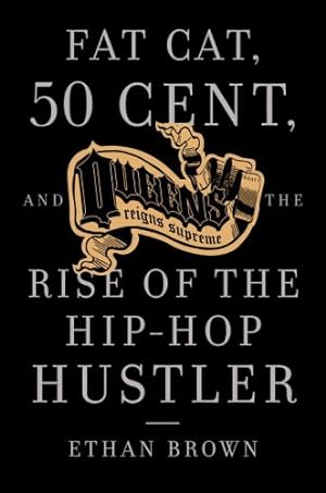 Image du vendeur pour Queens Reigns Supreme: Fat Cat, 50 Cent, and the Rise of the Hip Hop Hustler by Brown, Ethan [Paperback ] mis en vente par booksXpress