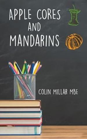 Seller image for Apple Cores and Mandarins by Millar Mbe, Colin [Paperback ] for sale by booksXpress