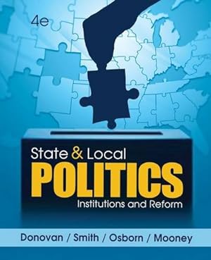 Seller image for State and Local Politics: Institutions and Reform by Donovan, Todd, Smith, Daniel A., Osborn, Tracy, Mooney, Christopher Z. [Hardcover ] for sale by booksXpress