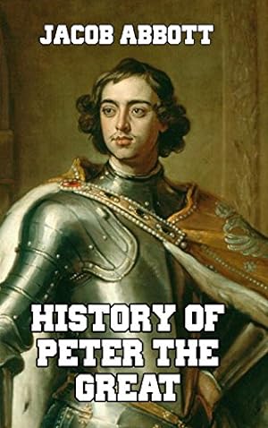 Seller image for History of Peter the Great by Abbott, Jacob [Hardcover ] for sale by booksXpress