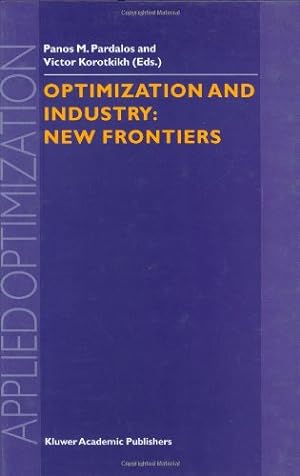Image du vendeur pour Optimization and Industry: New Frontiers (Applied Optimization (78)) [Hardcover ] mis en vente par booksXpress