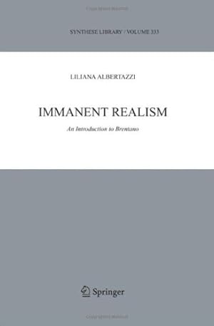 Seller image for Immanent Realism: An Introduction to Brentano (Synthese Library) by Albertazzi, Liliana [Hardcover ] for sale by booksXpress