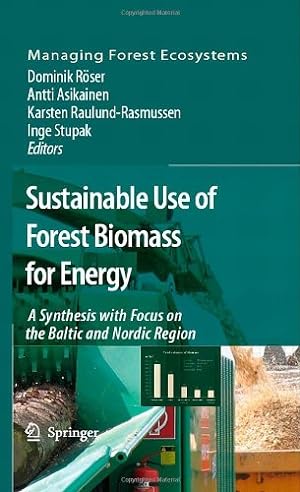 Bild des Verkufers fr Sustainable Use of Forest Biomass for Energy: A Synthesis with Focus on the Baltic and Nordic Region (Managing Forest Ecosystems (12)) [Hardcover ] zum Verkauf von booksXpress
