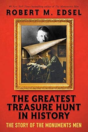 Seller image for The Greatest Treasure Hunt in History: The Story of the Monuments Men (Scholastic Focus) by Edsel, Robert M. [Hardcover ] for sale by booksXpress