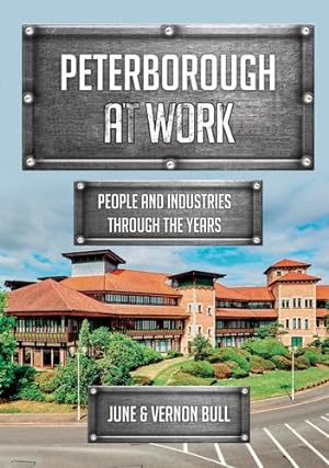 Imagen del vendedor de Peterborough at Work: People and Industries Through the Years by Bull, June and Vernon [Paperback ] a la venta por booksXpress