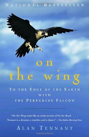 Seller image for On the Wing: To the Edge of the Earth with the Peregrine Falcon by Tennant, Alan [Paperback ] for sale by booksXpress