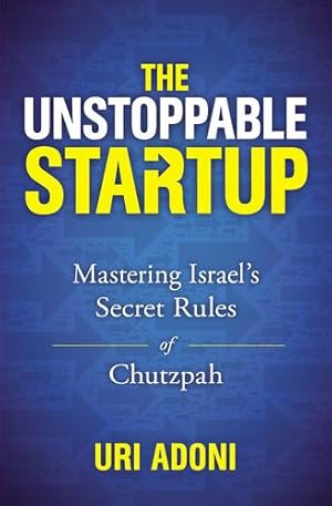 Seller image for The Unstoppable Startup: Mastering Israel's Secret Rules of Chutzpah by Adoni, Uri [Paperback ] for sale by booksXpress
