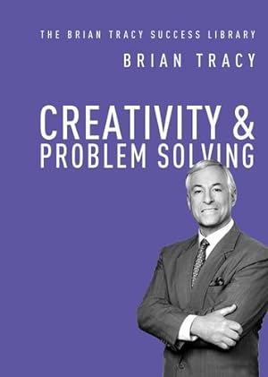 Bild des Verkufers fr Creativity and Problem Solving (The Brian Tracy Success Library) by Tracy, Brian [Paperback ] zum Verkauf von booksXpress