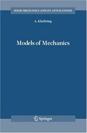 Seller image for Models of Mechanics (Solid Mechanics and Its Applications) by Klarbring, A. [Hardcover ] for sale by booksXpress