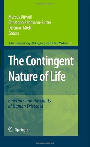 Seller image for The Contingent Nature of Life: Bioethics and the Limits of Human Existence (International Library of Ethics, Law, and the New Medicine) by Marcus Düwell [Hardcover ] for sale by booksXpress