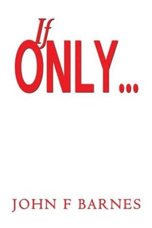 Imagen del vendedor de If Only. by Barnes, John F [Paperback ] a la venta por booksXpress