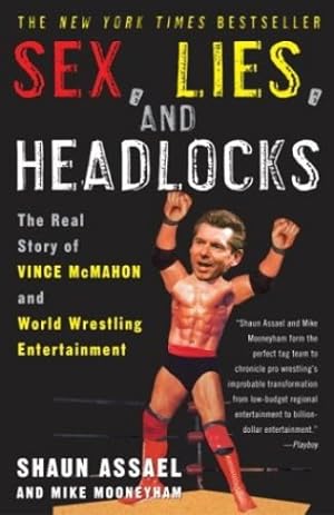 Immagine del venditore per Sex, Lies, and Headlocks: The Real Story of Vince McMahon and World Wrestling Entertainment by Shaun Assael, Mike Mooneyham [Paperback ] venduto da booksXpress