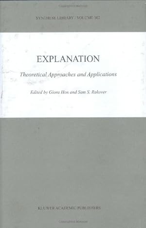 Immagine del venditore per Explanation: Theoretical Approaches and Applications (Synthese Library) [Hardcover ] venduto da booksXpress