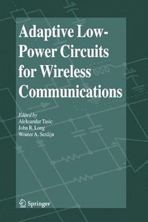 Seller image for Adaptive Low-Power Circuits for Wireless Communications (Analog Circuits and Signal Processing) by Tasic, Aleksandar, Serdijn, Wouter A., Long, John R. [Hardcover ] for sale by booksXpress