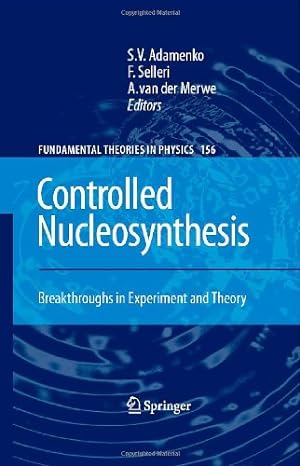Seller image for Controlled Nucleosynthesis: Breakthroughs in Experiment and Theory (Fundamental Theories of Physics) [Hardcover ] for sale by booksXpress