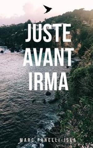 Imagen del vendedor de Juste avant Irma (French Edition) by Fanelli-Isla, Marc [Paperback ] a la venta por booksXpress