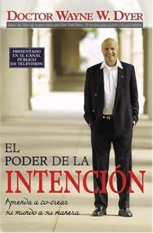 Imagen del vendedor de El Poder de la Intencion: Aprenda a Co-crear Su Mundo a Su Manera (Spanish Edition) by Dyer, Dr. Wayne W. [Paperback ] a la venta por booksXpress