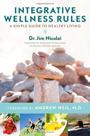 Immagine del venditore per Integrative Wellness Rules: A Simple Guide to Healthy Living by Nicolai Dr., Dr. Jim [Paperback ] venduto da booksXpress