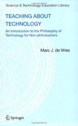 Bild des Verkufers fr Teaching about Technology: An Introduction to the Philosophy of Technology for Non-philosophers (Contemporary Trends and Issues in Science Education) by de Vries, Marc J. [Paperback ] zum Verkauf von booksXpress