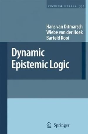 Seller image for Dynamic Epistemic Logic (Synthese Library) by van Ditmarsch, Hans, van der Hoek, Wiebe, Kooi, Barteld [Paperback ] for sale by booksXpress