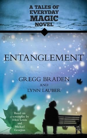 Seller image for Entanglement: A Tales of Everyday Magic Novel by Braden, Gregg, Lauber, Lynn [Paperback ] for sale by booksXpress