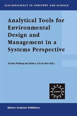 Seller image for Analytical Tools for Environmental Design and Management in a Systems Perspective: The Combined Use of Analytical Tools (Eco-Efficiency in Industry and Science) [Hardcover ] for sale by booksXpress