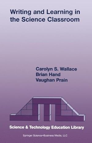 Image du vendeur pour Writing and Learning in the Science Classroom (Contemporary Trends and Issues in Science Education) by S. Wallace, Brian Hand, Vaughan Prain, Carolyn [Paperback ] mis en vente par booksXpress