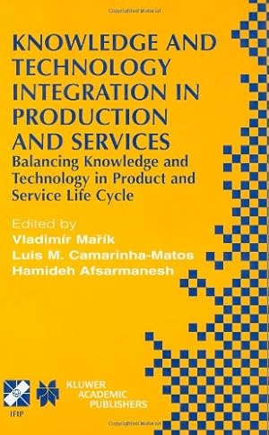 Seller image for Knowledge and Technology Integration in Production and Services: Balancing Knowledge and Technology in Product and Service Life Cycle (IFIP Advances in Information and Communication Technology (101)) [Hardcover ] for sale by booksXpress