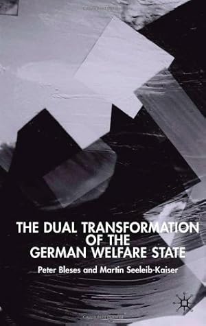 Bild des Verkufers fr The Dual Transformation of the German Welfare State (New Perspectives in German Political Studies) by Bleses, P., Seeleib-Kaiser, M. [Hardcover ] zum Verkauf von booksXpress