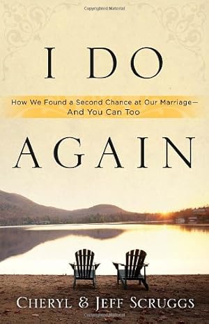 Image du vendeur pour I Do Again: How We Found a Second Chance at Our Marriage--and You Can Too by Scruggs, Cheryl, Scruggs, Jeff [Paperback ] mis en vente par booksXpress