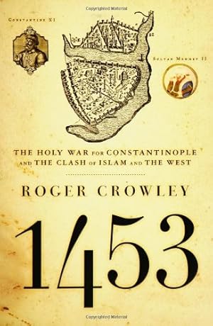 Seller image for 1453: The Holy War for Constantinople and the Clash of Islam and the West by Crowley, Roger [Hardcover ] for sale by booksXpress