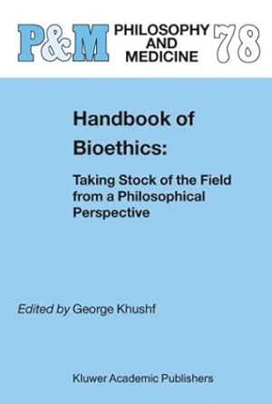 Bild des Verkufers fr Handbook of Bioethics:: Taking Stock of the Field from a Philosophical Perspective (Philosophy and Medicine) [Hardcover ] zum Verkauf von booksXpress