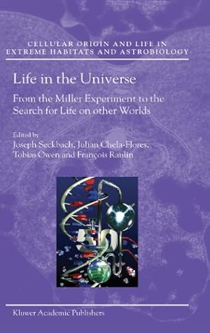 Seller image for Life in the Universe: From the Miller Experiment to the Search for Life on other Worlds (Cellular Origin, Life in Extreme Habitats and Astrobiology) [Hardcover ] for sale by booksXpress