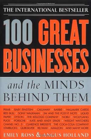 Bild des Verkufers fr 100 Great Businesses and the Minds Behind Them by Ross, Emily, Holland, Angus [Paperback ] zum Verkauf von booksXpress