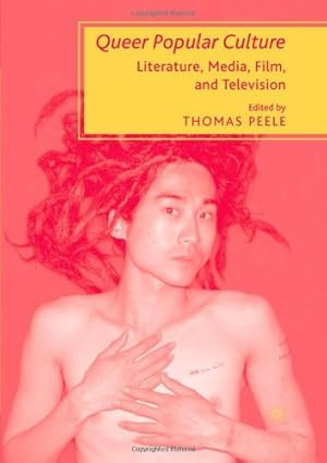 Bild des Verkufers fr Queer Popular Culture: Literature, Media, Film, and Television by Peele, T. [Hardcover ] zum Verkauf von booksXpress