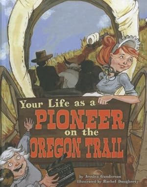 Seller image for Your Life as a Pioneer on the Oregon Trail (The Way It Was) by Gunderson, Jessica [Paperback ] for sale by booksXpress