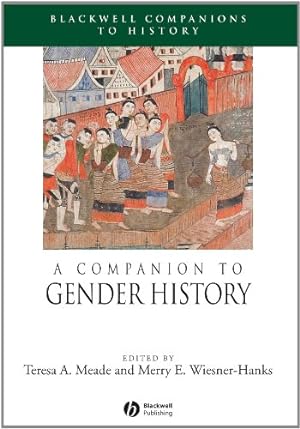 Bild des Verkufers fr A Companion to Gender History by Meade, Teresa A., Wiesner-Hanks, Merry E. [Paperback ] zum Verkauf von booksXpress