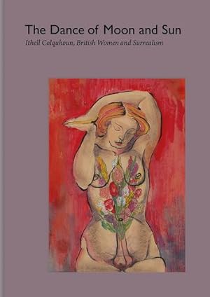 Seller image for The Dance of Moon and Sun: Ithell Colquhoun, British Women and Surrealism: Dance of Moon and Sun: Ithell Colquhoun, British Women and Surrealism [Hardcover ] for sale by booksXpress