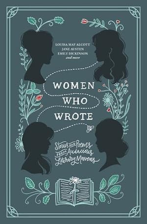 Seller image for Women Who Wrote: Stories and Poems from Audacious Literary Mavens by Alcott, Louisa May, Austen, Jane, Bronte, Charlotte, Bronte, Emily, Stein, Gertrude, Wheatley, Phillis [Paperback ] for sale by booksXpress