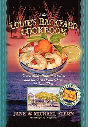 Seller image for Louie's Backyard Cookbook: Irrisistible Island Dishes and the Best Ocean View in Key West (Roadfood Cookbook) by Stern, Michael [Paperback ] for sale by booksXpress
